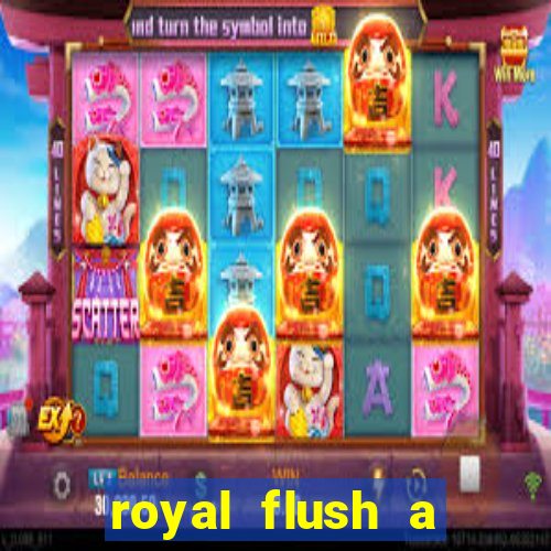 royal flush a maior jogada do poker